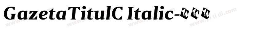 GazetaTitulC Italic字体转换 GazetaTitulC Italic字体转换